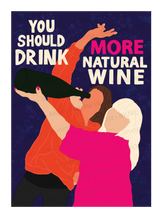 You Should Drink More Natural Wine Poster Big