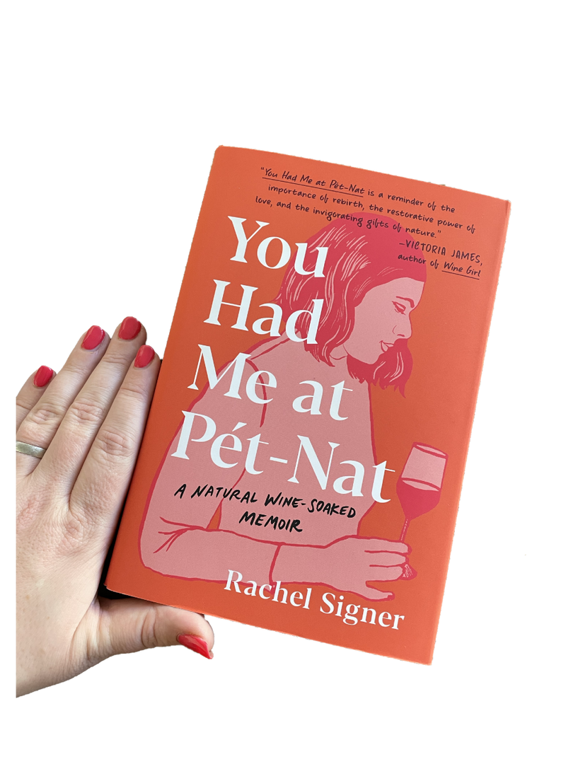 You Had Me At Pet-Nat | A Natural Wine Soaked Memoir by Rachel Signer